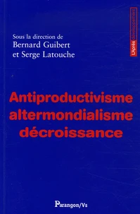 Antiproductivisme, altermondialisme, décroissance