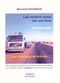 Bernard Guilbaud - Les routiers aussi ont une âme Tome 2 : Les seigneurs de la route.