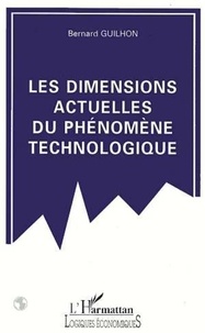 Bernard Guilhon - Les dimensions actuelles du phénomène technologique.