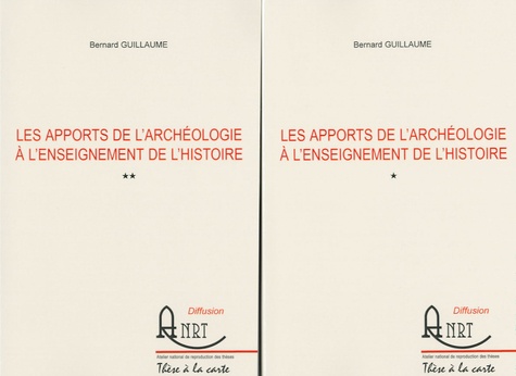 Bernard Guillaume - Les apports de l'archéologie à l'enseignement de l'histoire - 2 volumes.