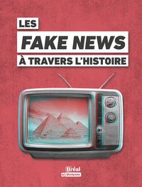 Les Fake News à travers l'histoire