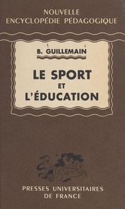 Bernard Guillemain et Pierre Joulia - Le sport et l'éducation.