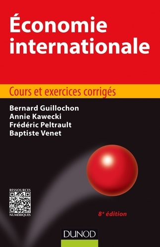 Bernard Guillochon et Annie Kawecki - Économie internationale - 8e éd - Cours et exercices corrigés.