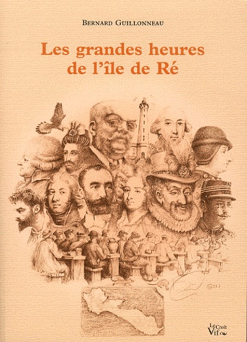 Bernard Guillonneau - Les grandes heures de l'île de Ré.