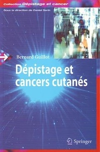 Bernard Guillot - Dépistage et cancers cutanés.