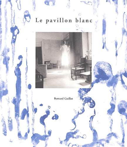 Bernard Guillot - Le pavillon blanc.