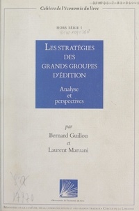 Bernard Guillou et Laurent Maruani - Les stratégies des grands groupes d'édition - Analyse et perspectives.
