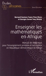 Bernard-Gustave Tabezi Pene-Magu et Georges Safari Tabu Mpiene - Enseigner les mathématiques en Afrique - Manuel de didactique pour l'enseignement primaire et secondaire en République démocratique du Congo.