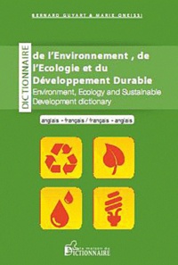 Bernard Guyart et Marie Oneissi - Dictionnaire de l'environnement, de l'écologie et du développement durable - Bilinguze Anglais/français ; Français/anglais.
