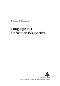 Bernard h. Bichakjian - Language in a Darwinian Perspective.