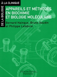 Bernard Hainque et Bruno Baudin - Appareils et méthodes en biochimie et biologie moléculaire.