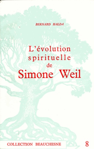 Bernard Halda - L'évolution spirituelle de Simone Weil.