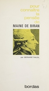 Bernard Halda et Georges Pascal - La pensée de Maine de Biran.