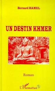 Bernard Hamel - Destin (un) khmer.