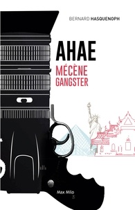 Bernard Hasquenoph - Ahae, Mécène gangster.
