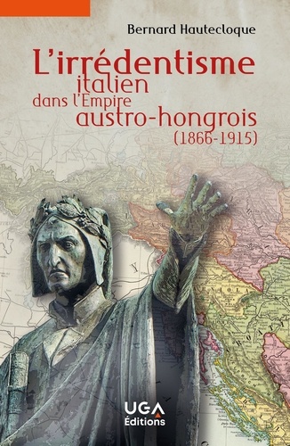 L'irrédentisme italien dans l'Empire austro-hongrois (1866-1915)