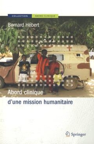 Bernard Hébert - Abord clinique d'une mission humanitaire.