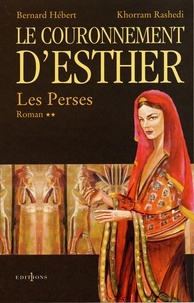 Bernard Hébert et Khorram Rashedi - Les Perses, t.II : Le Couronnement d'Esther.