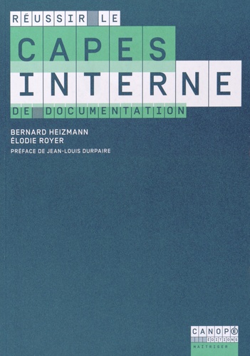 Bernard Heizmann et Elodie Royer - Reussir le CAPES interne de documentation.