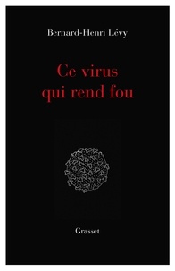 Bernard-Henri Lévy - Ce virus qui  rend fou.