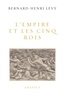 Bernard-Henri Lévy - L'Empire et les cinq rois.