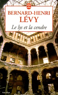 Bernard-Henri Lévy - Le lys et la cendre - Journal d'un écrivain au temps de la guerre de Bosnie.