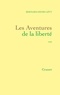 Bernard-Henri Lévy - Les aventures de la liberté - Une histoire subjective des intellectuels.