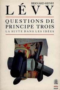 Bernard-Henri Lévy - Questions de principe - Tome 3, La suite dans les idées.