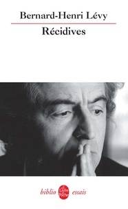 Bernard-Henri Lévy - Questions de principe - Tome 9, Récidives.