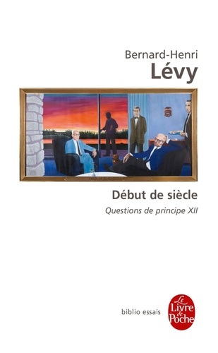Bernard-Henri Lévy - Questions de principe - Tome 12, Début de siècle.