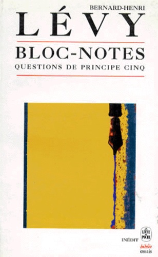 Bernard-Henri Lévy - Questions de principe - Tome 5, Bloc-notes.