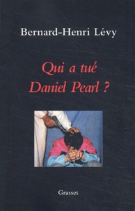 Bernard-Henri Lévy - Qui a tué Daniel Pearl ?.