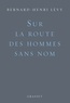 Bernard-Henri Lévy - Sur la route des hommes sans nom.