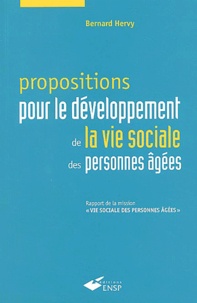 Bernard Hervy - Propositions pour le développement de la vie sociale des personnes âgées - Rapport de la mission "vie sociale des personnes âgées".