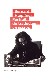 Bernard Hoepffner - Portrait du traducteur en escroc.