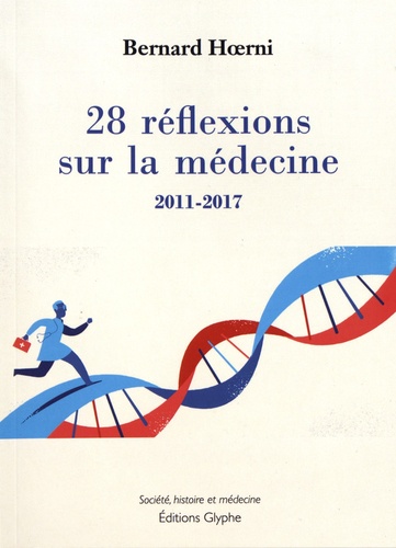 28 réflexions sur la médecine. 2011-2017