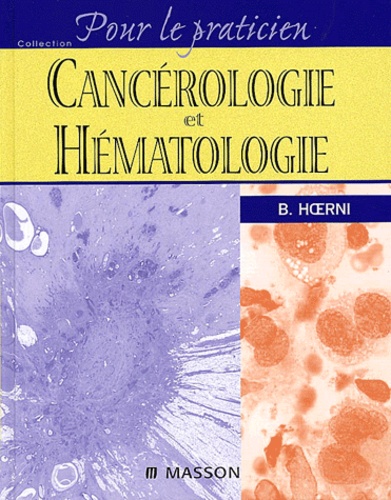 Bernard Hoerni - Cancerologie Et Hematologie.