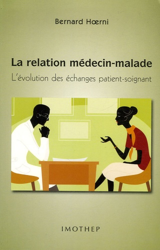 Bernard Hoerni - La relation médecin-malade - L'évolution des échanges patient-soignant.