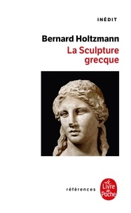 Bernard Holtzmann - La sculpture grecque - Une introduction.