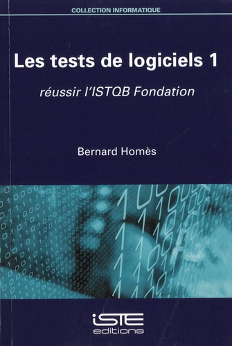 Les tests de logiciels 1. Réussir l'ISTQB fondation