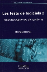 Téléchargez des ebooks gratuits au format doc Les tests de logiciels  - Tome 2, Tests des systèmes de systèmes 9781784057855 par Bernard Homès FB2 CHM (Litterature Francaise)