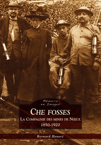 Bernard Honoré - Che fosses - La Compagnie des mines de Noeux, 1850-1920.