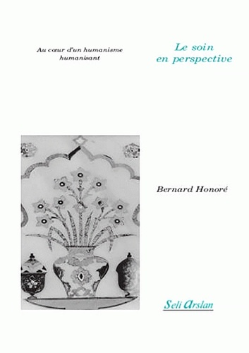 Bernard Honoré - Le soin en perspective - Au coeur d'un humanisme humanisant.