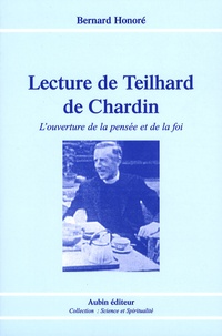 Bernard Honoré - Lecture de Teilhard de Chardin - L'ouverture de la pensée et de la foi.