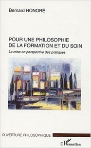 Bernard Honoré - Pour une philosophie de la formation et du soin - La mise en perspective des pratiques.
