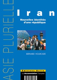 Bernard Hourcade - Iran. - Nouvelles identités d'une république.