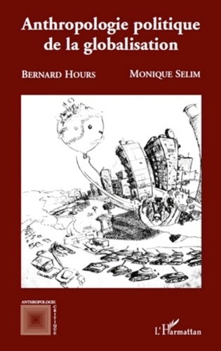 Bernard Hours et Monique Sélim - Anthropologie politique de la globalisation.