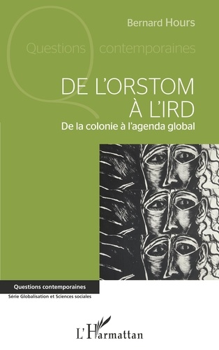 De l'ORSTOM à l'IRD. De la colonie à l'agenda global