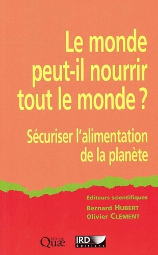 Le monde peut-il nourrir tout le monde ?. Sécuriser l'alimentation de la planète