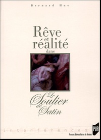 Bernard Hue - Rêve et réalité dans Le Soulier de satin.